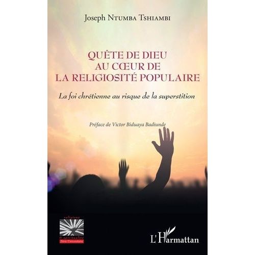 Quête De Dieu Au Coeur De La Religiosité Populaire - La Foi Chrétienne Au Risque De La Superstition