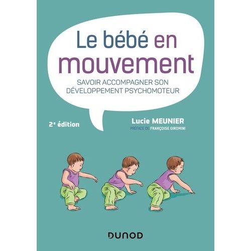 Le Bébé En Mouvement - Savoir Accompagner Son Développement Psychomoteur