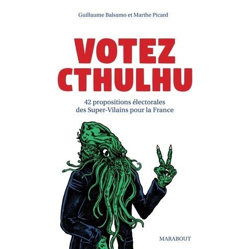 Votez Cthulhu - 42 Propositions De Super-Vilains Pour La France