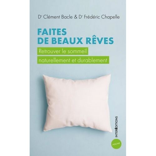 Faites De Beaux Rêves - Retrouver Le Sommeil Naturellement Et Durablement