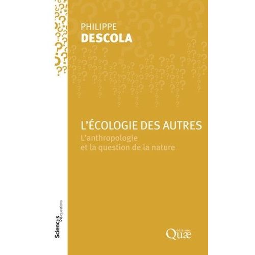 L'écologie Des Autres - L'anthropologie Et La Question De La Nature