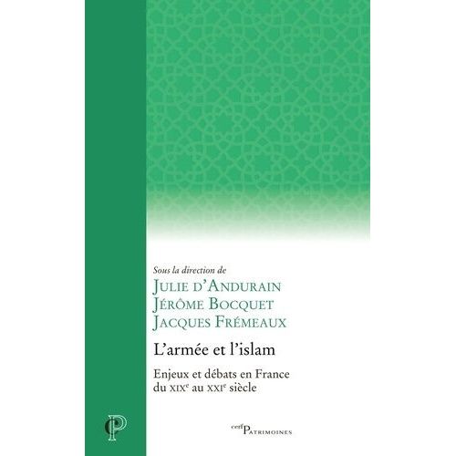 L'armée Et L'islam - Enjeux Et Débats En France Du Xixe Au Xxie Siècle