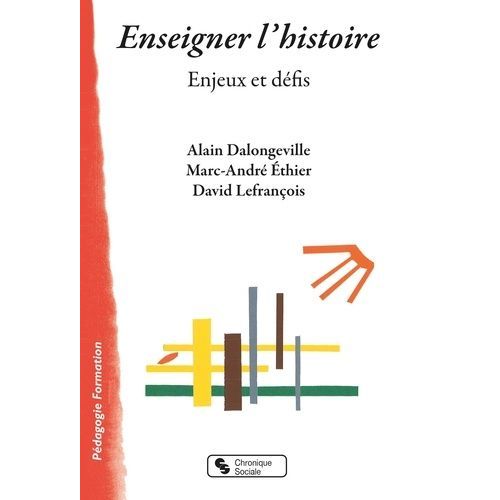 Enseigner L'histoire - Enjeux Et Défis