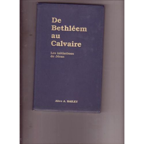 De Bethléem Au Calvaire - Les Initiations De Jésus