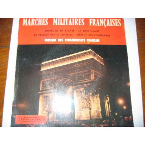 Marches Militaires Françaises: "Aiprès De Ma Blonde" "La Marseillaise" " En Passant Par La Lorraine" "Marche Des Commandos"