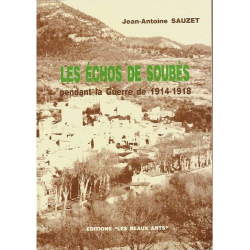 Les Échos De Soubès    Pendant La Guerre De 1914-1918      Et      Livre D' Or    Des Mobilisés De La Commune
