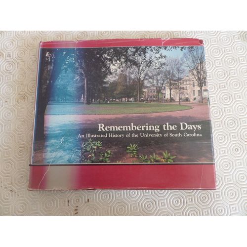 Remembering The Days // An Illustrated History Of The University Og South Carolina