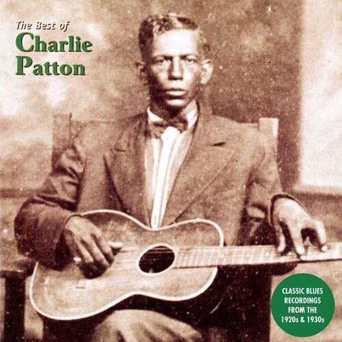 Charlie Patton - The Best Of Charlie Patton [Vinyl Lp]