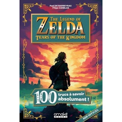 The Legend Of Zelda : Tears Of The Kingdom - 100 Trucs À Savoir Absolument !