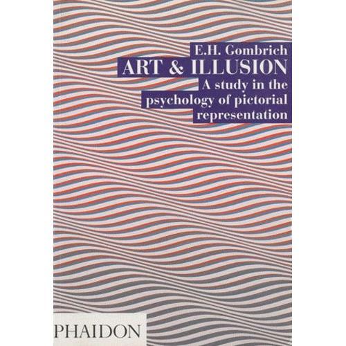 Art And Illusion - A Study In The Psychology Of Pictorial Representation