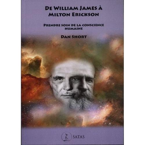 De William James À Milton Erickson - Prendre Soin De La Conscience Humaine