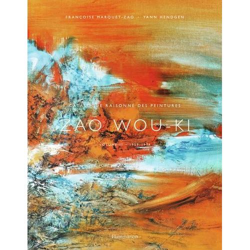 Zao Wou-Ki - Catalogue Raisonné Des Peintures - Volume 2, 1959-1974