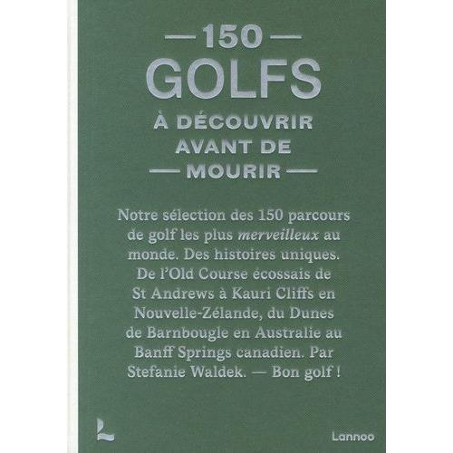 150 Golfs À Découvrir Avant De Mourir