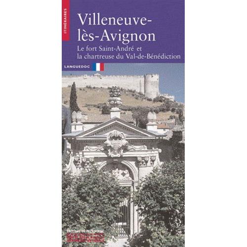 Villeneuve-Lès-Avignon - Le Fort Saint-André Et La Chartreuse Du Val-De-Bénédiction