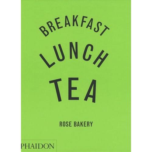 Breakfast, Lunch, Tea - Le Nombreux Petits Plats De Rose Bakery