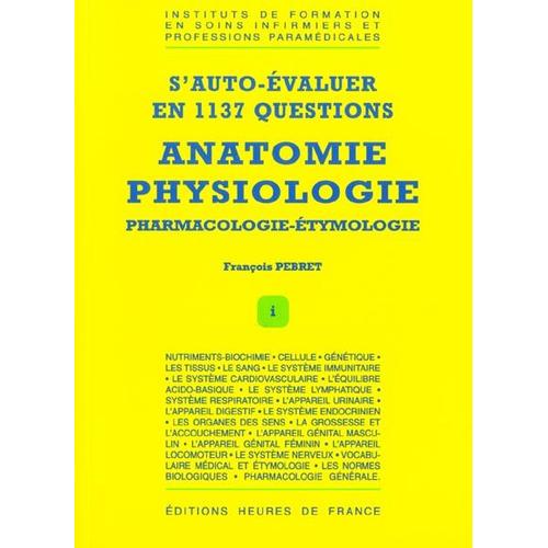 S'auto-Évaluer En 1137 Questions - Anatomie, Physiologie, Pharmacologie-Étymologie
