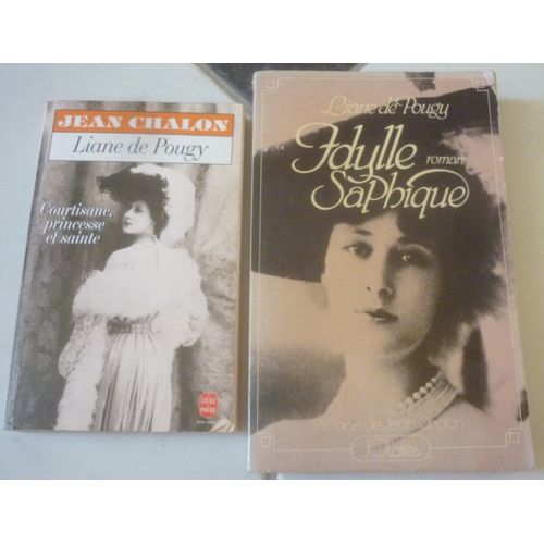 Liane De Pougy : Idylle Saphique, Roman (Jean-Claude Lattès) + Courtisane, Princesse Et Sainte, Biographie Par Jean Chalon