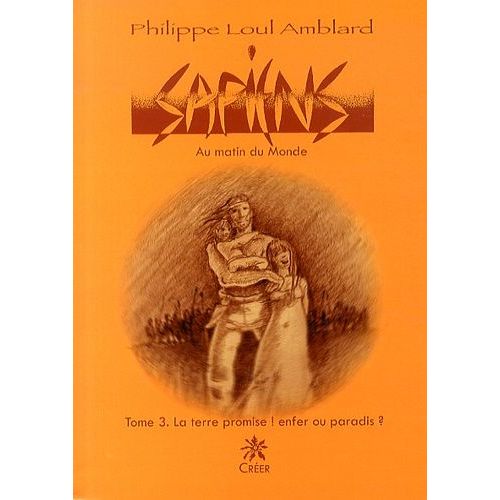 Sapiens Au Matin Du Monde - Tome 3 - La Terre Promise ! Enfer Ou Paradis ?