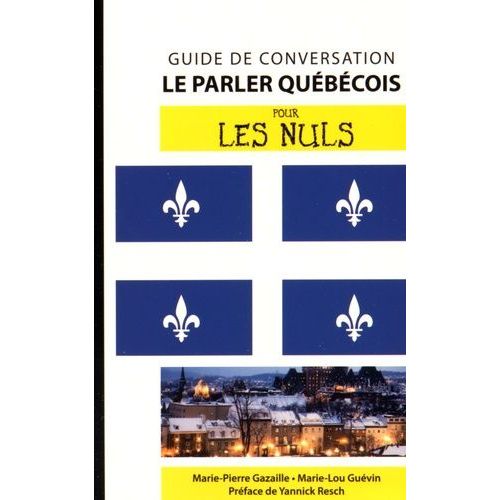 Le Parler Québécois Pour Les Nuls - Guide De Conversation
