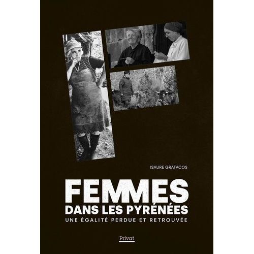 Femmes Dans Les Pyrénées - Une Égalité Perdue Et Retrouvée