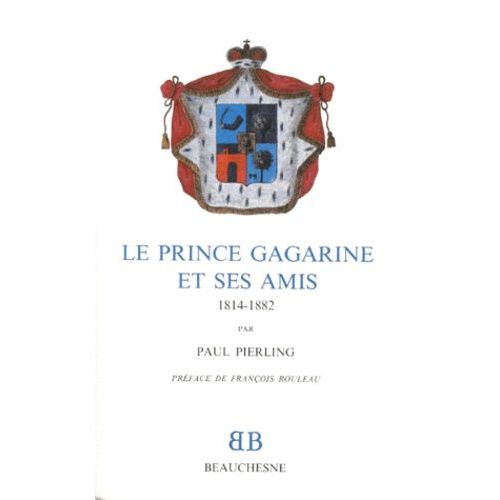 Le Prince Gagarine Et Ses Amis - 1814-1882