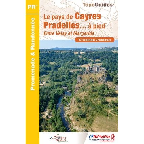 Le Pays De Cayres-Pradelles - À Pied - Entre Loire Et Allier, 22 Promenades & Randonnées