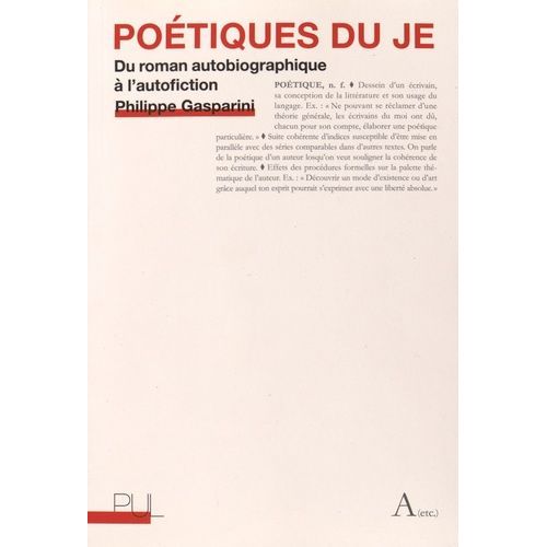 Poétiques Du Je - Du Roman Autobiographique À L'autofiction