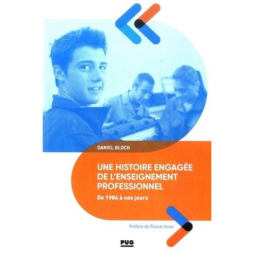 Une Histoire Engagée De L'enseignement Professionnel De 1984 À Nos Jours - Du Baccalauréat Professionnel Aux Campus Des Métiers Et Des Qualifications