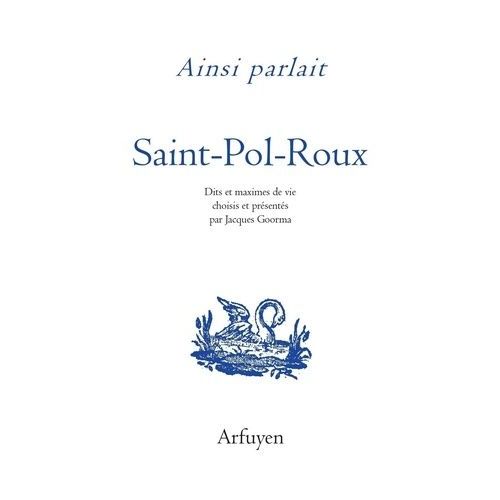 Ainsi Parlait Saint-Pol-Roux - Dits Et Maximes De Vie