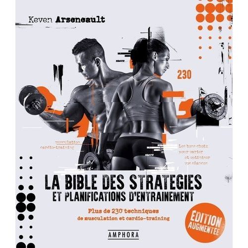 La Bible Des Stratégies Et Planifications D'entraînement - Plus De 230 Techniques De Musculation Et Cardio-Training