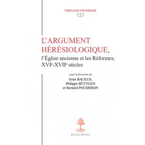 L'argument Hérésiologique - L'eglise Ancienne Et Les Réformes, Xvie Xviie Siècles