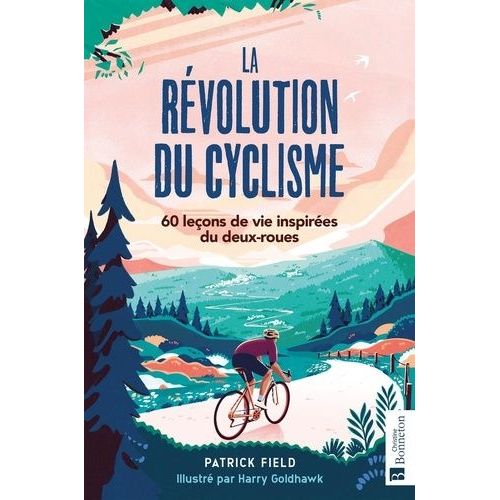 La Révolution Du Cyclisme - 60 Leçons De Vie Inspirées Du Deux-Roues