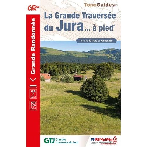 La Grande Traversée Du Jura - À Pied - Plus De 30 Jours De Randonnée