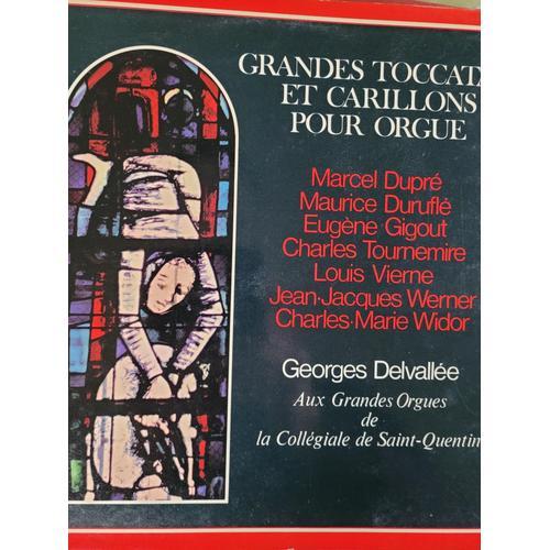 Vinyle Grandes Toccatas & Carillons Pour Orgue Dupré, Duruflé, Gigout, Tournemire, Vierne, Werner, Widor Georges Delvallée Aux Grandes Orgues De La Collégiale De St Quentin.