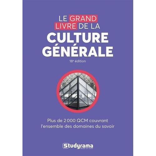 Le Grand Livre De La Culture Générale - Plus De 2000 Qcm Couvrant L'ensemble Des Domaines Du Savoir