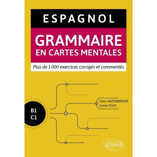 Espagnol B1-C1 - Grammaire En Cartes Mentales Avec Exercices Corrigés Et Commentés