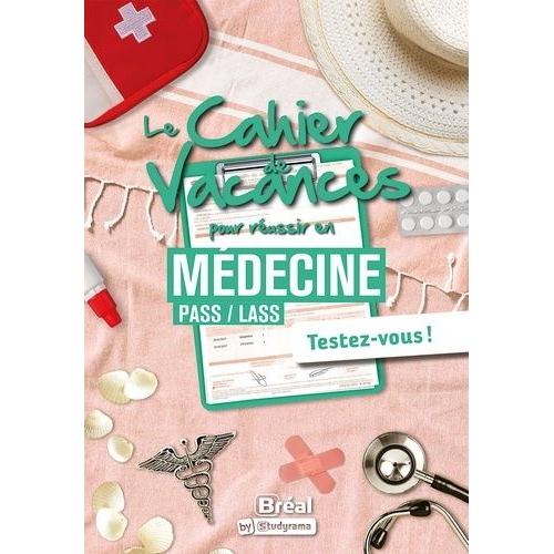 Le Cahier De Vacances Pour Réussir En Médecine/Pass/Las - Testez-Vous !