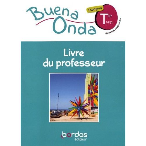 Espagnol Tle B1/B2 Buena Onda - Livre Du Professeur