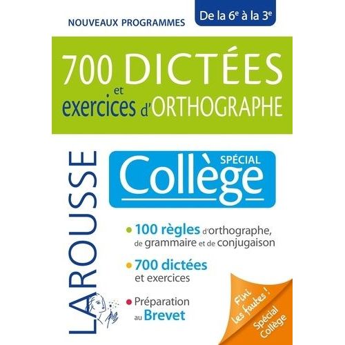 700 Dictées Et Exercices D'orthographe - Spécial Collège De La 6e À La 3e