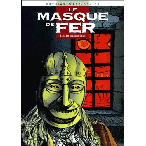 Le Masque De Fer Tome 6 - Le Roi Des Comédiens
