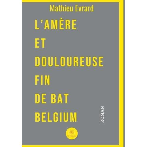 L'amère Et Douloureuse Fin De Bat Belgium