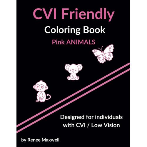 Cvi Friendly / Low Vision Coloring Book - Pink: High Contrast With Pink Animals On A Black Background, Designed For Individuals With Cortical Vision ... Vision (Cvi Friendly Coloring Book - Animals)