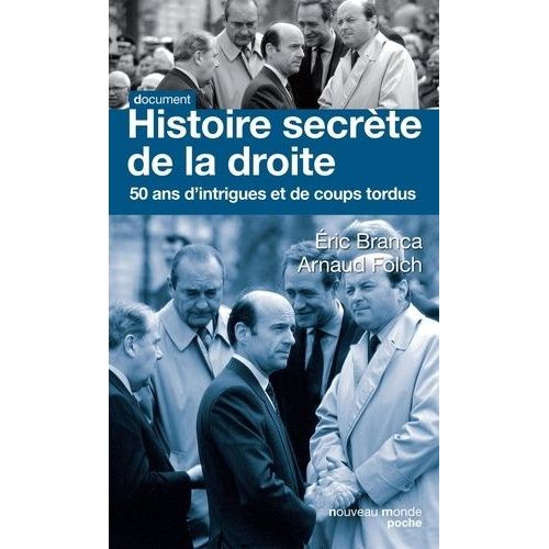Histoire Secrète De La Droite - Cinquante Ans D'intrigues Et De Coups Tordus