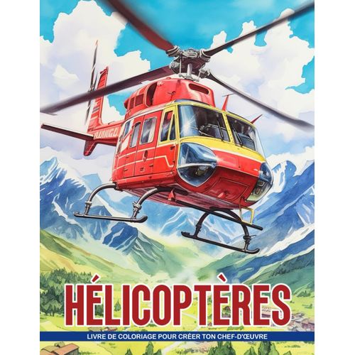 Livre De Coloriage Hélicoptères: Embarquez Pour Un Voyage Artistique Dans L'aviation Avec Des Illustrations Exquises D'hélicoptères | Livre De Coloriage D'avions, Créativité Et Détente.