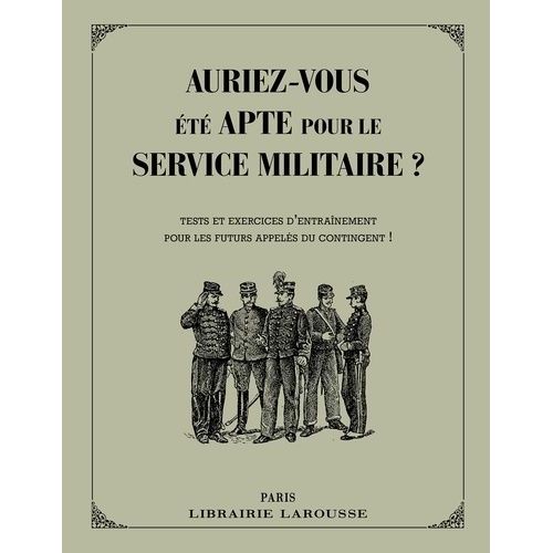 Auriez-Vous Été Apte Pour Le Service Militaire ? - Tests Et Exercices D'entraînement Pour Les Futurs Appelés Du Contingent !