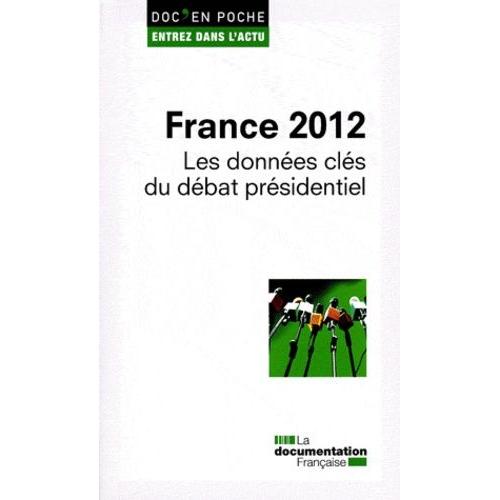 France 2012 - Les Données Clés Du Débat Présidentiel