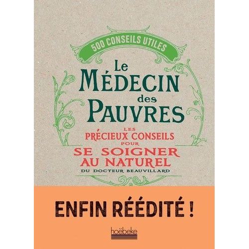 Le Médecin Des Pauvres - Les Précieux Conseils Pour Se Soigner Au Naturel Du Docteur Beauvillard