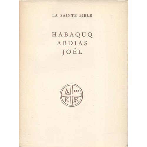 La Sainte Bible - Habaquq - Abdias - Joel - Editions Du Cerf - 1953