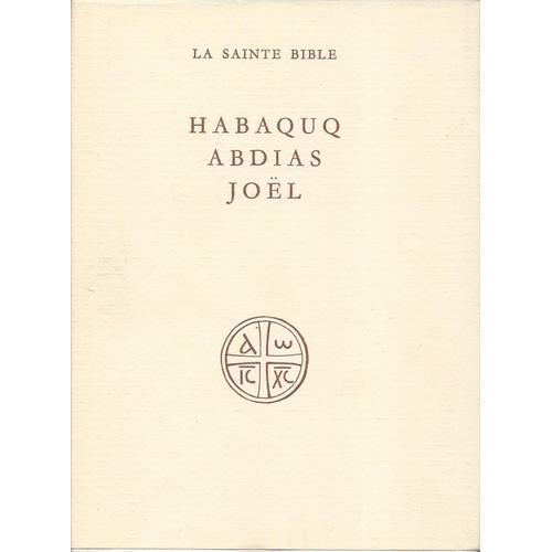 La Sainte Bible - Habaquq - Abdias - Joel - Editions Du Cerf - 1959