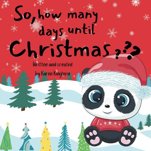 So, How Many Days Until Christmas? Children's Christmas Story Book 2023: New Christmas Picture Story Book For Kids Age 3-7| Christmas Book For Children Age 5